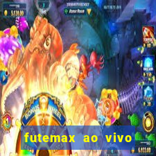 futemax ao vivo futebol ao vivo